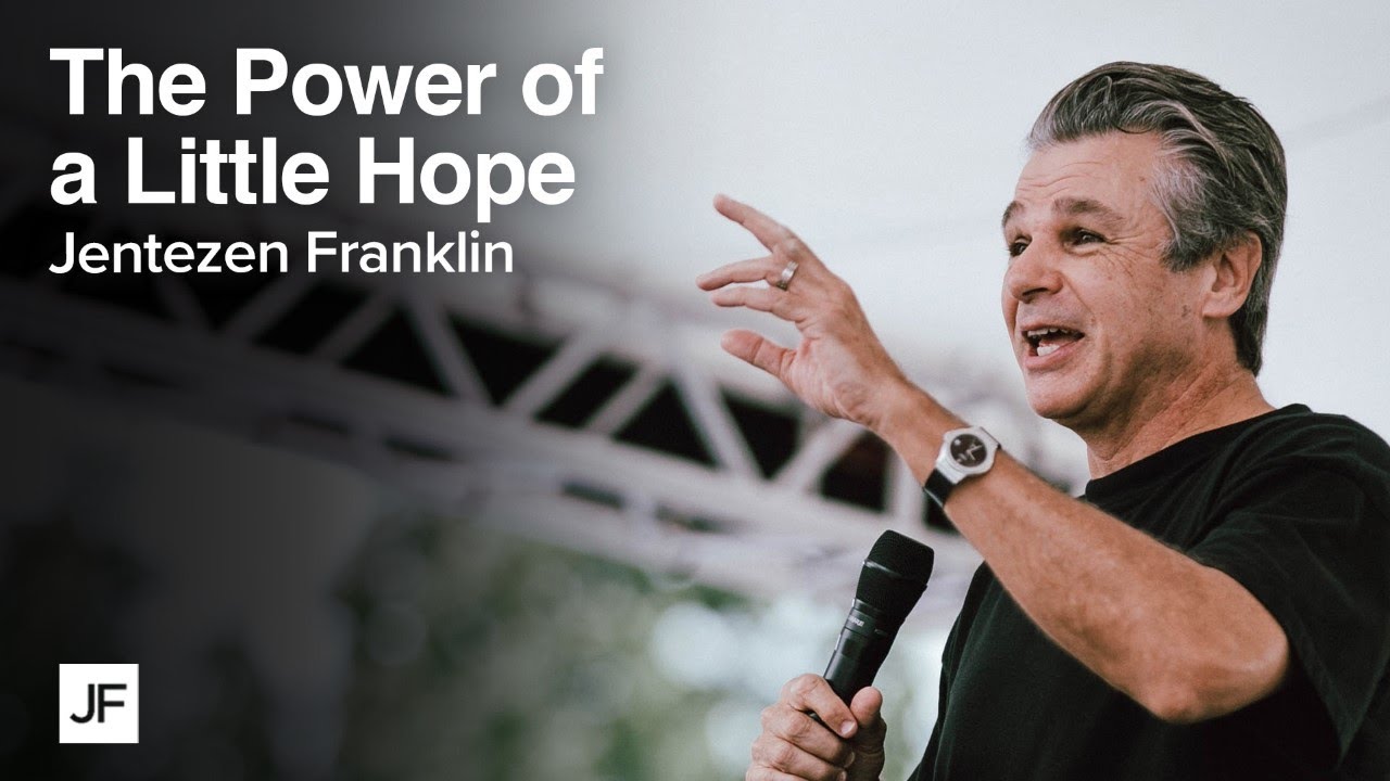 The Power of a Little Bit of Hope | Jentezen Franklin