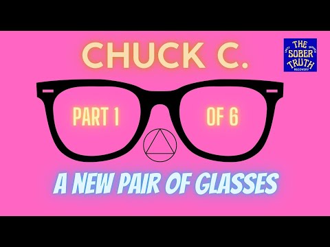 Chuck C. (AA Speaker) - A New Pair of Glasses  #alcoholic #alcoholism #alcoholicanonymous #chuckc