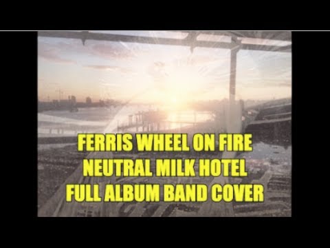 Ferris Wheel On Fire - Neutral Milk Hotel (Sad Quiet Lofi FULL ALBUM BAND Cover)