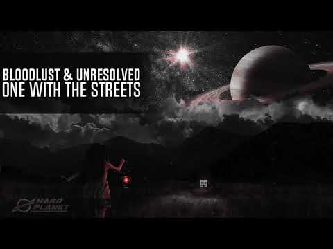 Bloodlust & Unresolved - One With The Streets (Extended Mix)