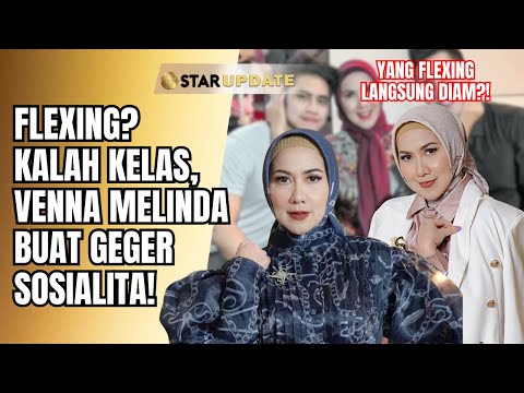 VENNA MELINDA BIKIN SYOK SOSIALITA!! YANG FLEXING AUTO KICEP!!! | STAR UPDATE