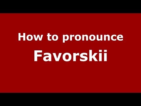 How to pronounce Favorskii (Russian/Russia) - PronounceNames.com