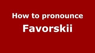 How to pronounce Favorskii