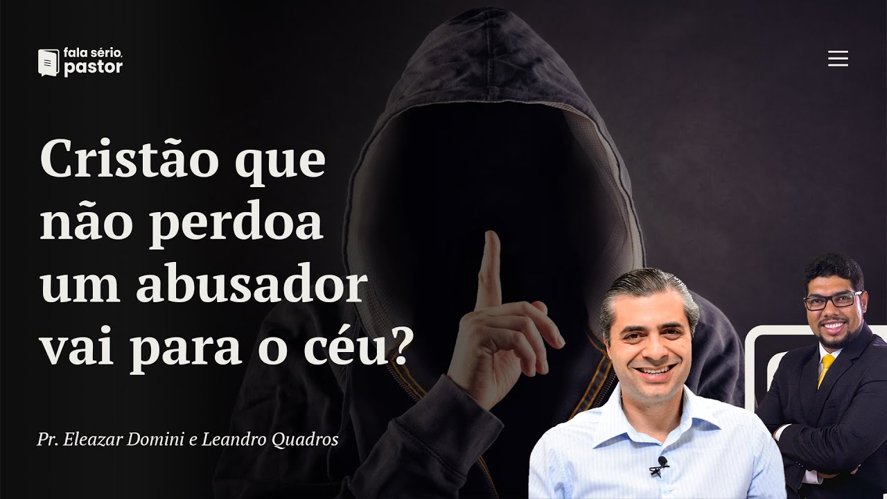 Se Jesus mandou perdoar 70 x 7, um cristão que não perdoa quem cometeu abuso vai para o céu?