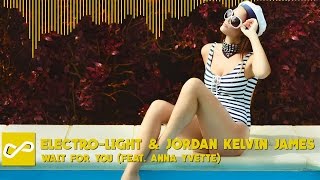Electro-Light & Jordan Kelvin James - Wait For You (feat. Anna Yvette) | [Infinite Music]