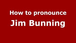 How to pronounce Jim Bunning