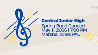 Central Junior High School | 2026 Spring Band Concert