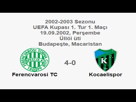 Ferencvarosi TC 4-0 Kocaelispor 19.09.2002 - 2002-2003 UEFA Cup 1st Round 1st Leg