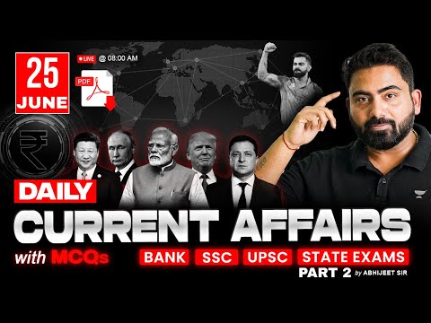 25 JUNE 2025 Current Affairs | Daily Current Affairs | Bank Exams 2025 | By Abhijeet Sir