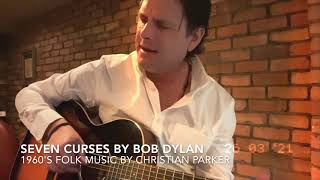 Seven Curses by Bob Dylan | Example Performance |  Christian Parker