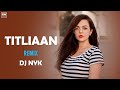 Titliaan (Remix) - DJ NYK  | Harrdy Sandhu | Sargun Mehta | Afsana Khan | Jaani | RM Remix Music |