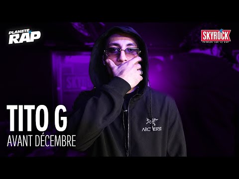 [EXCLU] Tito G - AVANT DÉCEMBRE #PlanèteRap