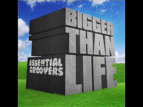 Essential Groovers - Bigger than life (Original Mix)