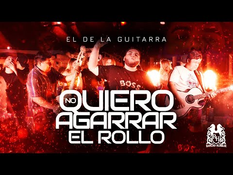 El De La Guitarra - No Quiero Agarrar El Rollo (Video Oficial)
