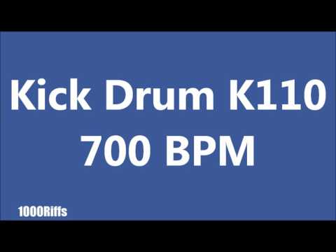 Kick Drum K110 : 700 BPM : Beats Per Minute