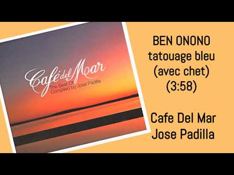 BEN ONONO tatouage bleu avec chet JOSE PADILLA Cafe Del Mar The Best Of