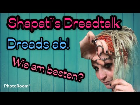 Shapatis Dreadtalk - Dreads ab!   Wie am besten?