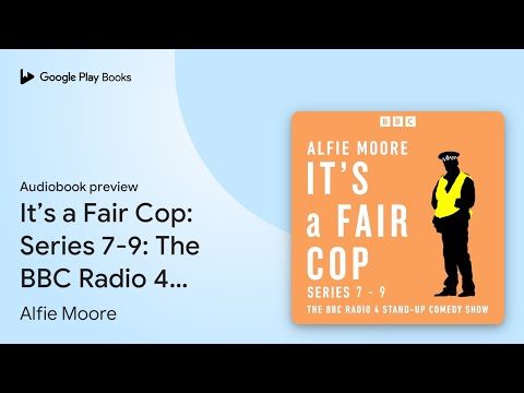 It’s a Fair Cop: Series 7-9: The BBC Radio 4… by Alfie Moore · Audiobook preview