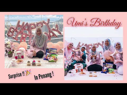 Umi`s Birthday Surprise in Penang ❤️