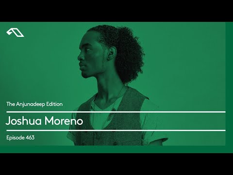 The Anjunadeep Edition 463 with Joshua Moreno