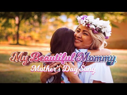 Mother's Day Song - My Beautiful Mommy (Official Music Video)
