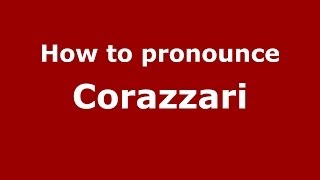 How to pronounce Corazzari