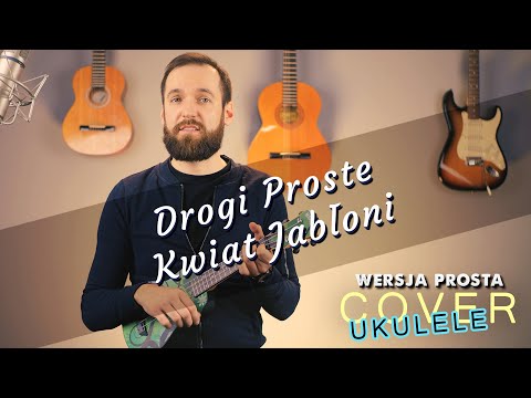 Drogi Proste - Kwiat Jabłoni | Cover Ukulele | Wersja Prosta