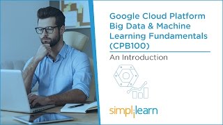 Google Cloud Platform Big Data & Machine Learning Fundamentals CPB100