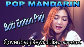 Download lagu Butir Embun Pagi - pop mandarin - cover by : Dewi Julia mp3