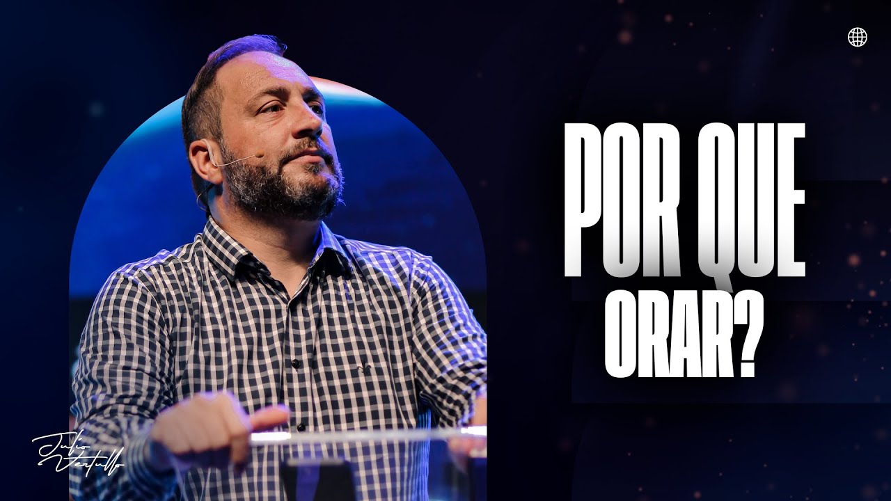 Por que orar? | Julio Vertullo