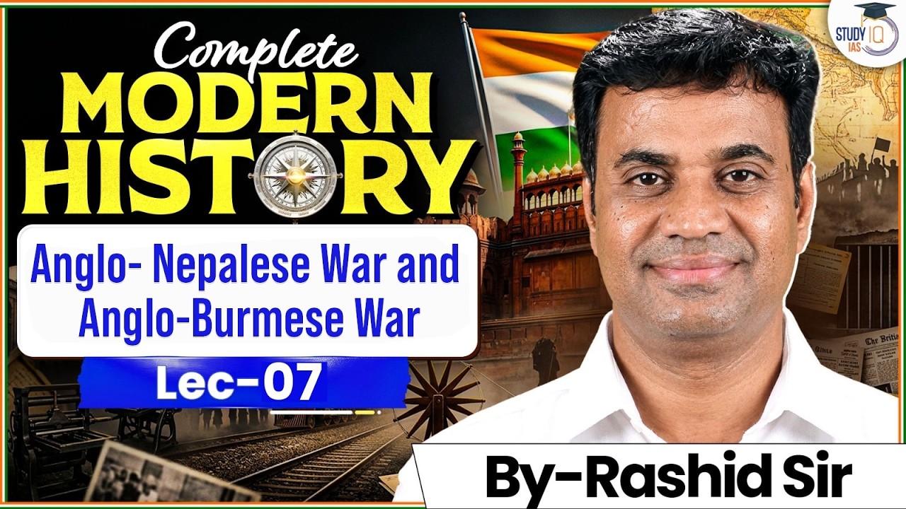Complete Modern History for UPSC | Anglo-Nepalese War and Anglo-Burmese War | Lec 07 | StudyIQ IAS