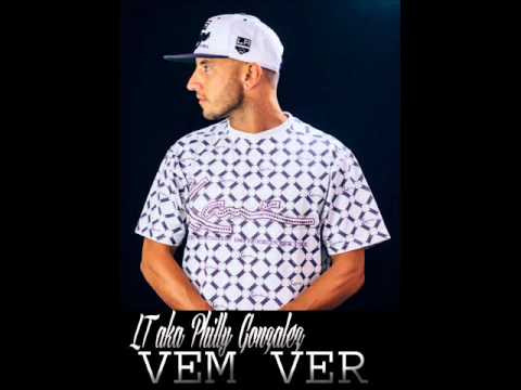 LT A.K.A. PHILLY GONZALEZ - VEM VER