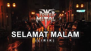 Download lagu Power Metal - Selamat Malam (Lirik) mp3 Download lagu Power Metal - Selamat Malam (Lirik) mp3