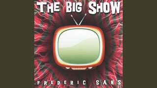 Frederic Sans - The Big Show video