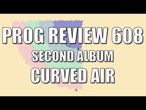 Prog Review 608 - Second Album - Curved Air