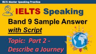 IELTS Speaking Part 2 Band 9 Sample Answer - Describe a Journey
