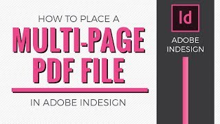 How to Place a Multiple Page PDF in Adobe Indesign