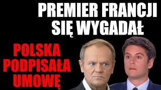 Tusk nas oklamał. Polska podpisała zgodę. Potwierdza to premier Francji Gabriel Attal