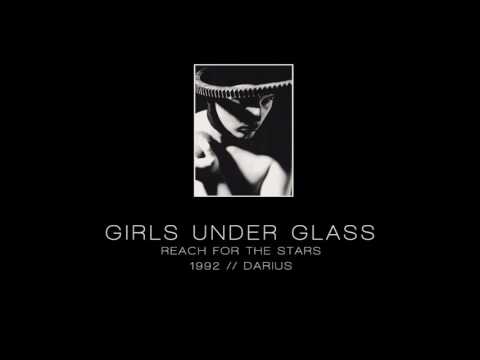 GIRLS UNDER GLASS - Reach for the stars [