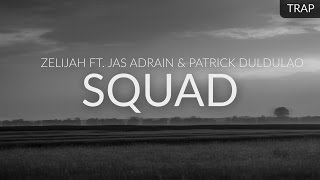 Zelijah ft. Jas Adrain & Patrick Duldulao - Squad