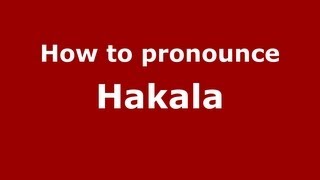 How to pronounce Hakala