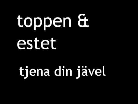 Toppen och estet - tjena din jävel