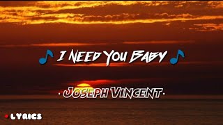 Download lagu I Need You Baby - Joseph Vincent [ LYRICS ] mp3