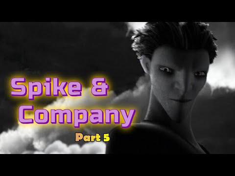 Spike & Company Part 5 - Bad Company