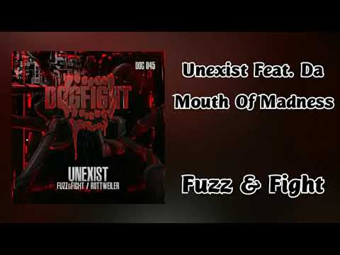 Unexist Feat. Da Mouth Of Madness - Fuzz & Fight