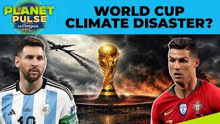 FIFA World Cup 2026 Could Become Football’s Biggest Climate Disaster | Planet Pulse | N18G | 4K