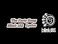 Blink-182 - The Party Song ( Lyrics )