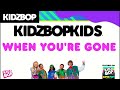 KIDZ BOP Kids- When You're Gone (Pseudo Video) [KIDZ BOP Super POP!]
