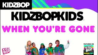 KIDZ BOP Kids- When You're Gone (Pseudo Video) [KIDZ BOP Super POP!]