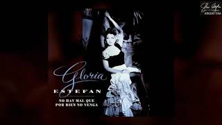 Gloria Estefan - No Hay Mal Que Por Bien No Venga